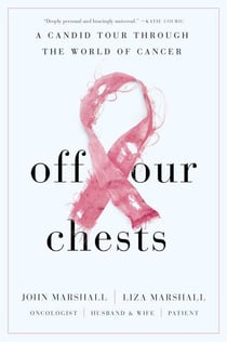 Off Our Chests - A Candid Tour Through the World of Cancer