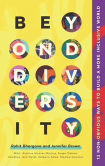 Beyond Diversity - 12 Non-Obvious Ways To Build A More Inclusive World