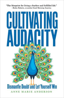 Cultivating Audacity - How to Dismantle Doubt and Let Yourself Win