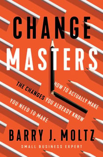 ChangeMasters - How To Actually Make the Changes You Already Know You Need To Make