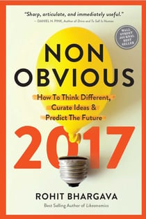 Non-Obvious 2017 Edition - How To Think Different, Curate Ideas & Predict The Future