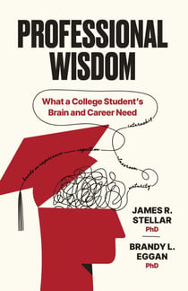 Professional Wisdom - What a College Student's Brain and Career Need