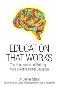 Education That Works - The Neuroscience of Building a More Effective Higher Education