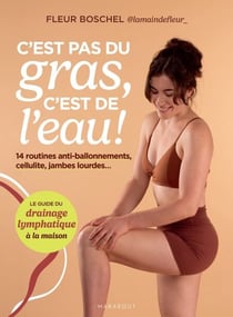 C'est pas du gras, c'est de l'eau ! - Le guide du drainage lymphatique à la maison