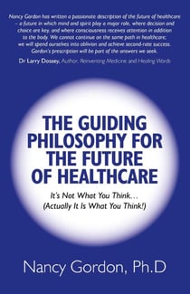 Guiding Philosophy for the Future of Healthcare - It's Not What You Think… (Actually It Is What You Think!)
