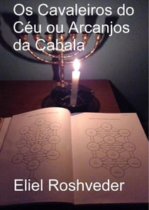 Os Cavaleiros do Céu ou Arcanjos da Cabala - Cabala e Meditação, #6