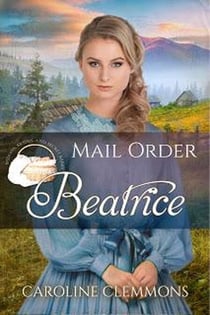 Mail Order Beatrice - Widows, Brides, and Secret Babies, #10