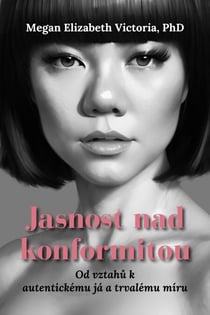 Jasnost nad konformitou: Od vztahů k autentickému já a trvalému míru