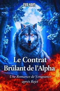 Le Contrat Brûlant de l'Alpha : Une Romance de Vengeance après Rejet