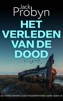 Het Verleden van de Dood: Een Britse misdaadthrillermysterie - DS Tomek Bowen Essex Moordmysterie-serie, #10