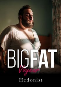 Big Fat Voyeur - Big Fat, #6