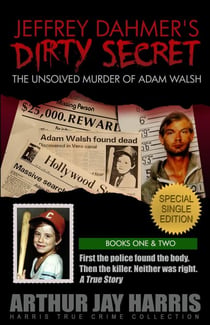 The Unsolved Murder of Adam Walsh - Special Single Edition - Harris True Crime Collection, #3
