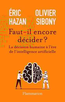 Faut-il encore décider ? La décision humaine à l'ère de l'intelligence artificielle