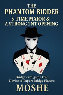 The Phantom Bidder 5-TIME MAJOR &amp; A STRONG 1 NT OPENING BID