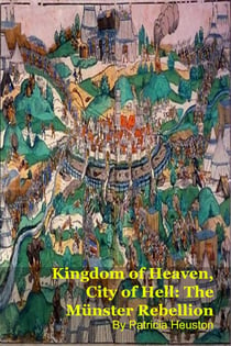 Kingdom of Heaven, City of Hell: The Münster Rebellion