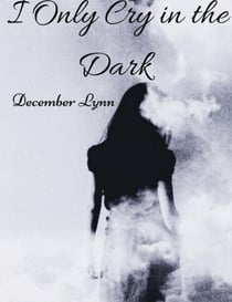 I Only Cry in the Dark