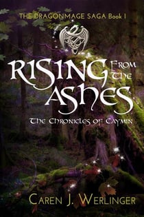 Rising From the Ashes: The Chronicles of Caymin - The Dragonmage Saga, #1