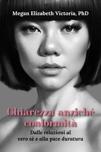 Chiarezza anziché conformità: Dalle relazioni al vero sé e alla pace duratura