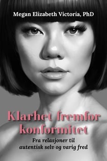 Klarhet fremfor konformitet: Fra relasjoner til autentisk selv og varig fred