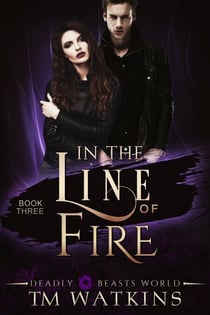 In The Line Of Fire - Deadly Beasts World, #3