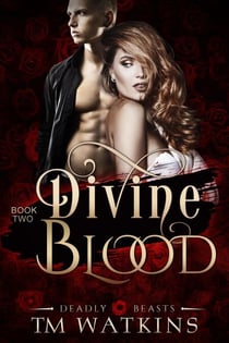 Deadly Beasts Book 2: Divine Blood - Deadly Beasts, #2