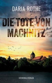 Die Tote von Machnitz - Kriminalroman