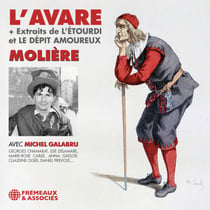 L’Avare - Suivi de L’Étourdi ou Les Contretemps et Le Dépit amoureux (extraits) - Suivi de L’Étourdi ou Les Contretemps et Le Dépit amoureux (extraits)