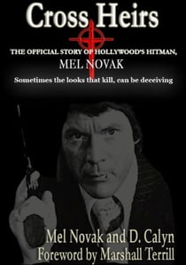 Cross Heirs - The Official Story of Hollywood's Hitman, Mel Novak