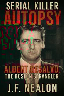 Serial Killer Autopsy: Albert DeSalvo - Serial Killer Autopsy, #18