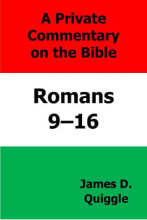A Private Commentary on the Bible: Romans 9–16