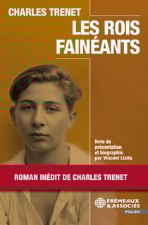 Les rois fainéants - Roman inédit de Charles Trenet