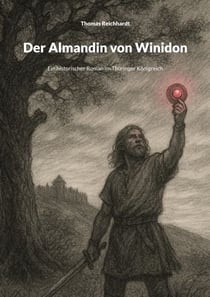 Der Almandin von Winidon - Ein historischer Roman im Thüringer Königreich