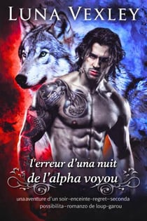 l'erreur d'une nuit de l'alpha voyou: une aventure d'un soir-enceinte-regret-seconde chance-romance de loup-garou