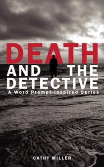 Death and the Detective: A Word Prompt-inspired Series - The Writing Prompt Mystery Series, #1