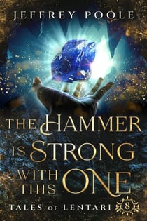 The Hammer is Strong With This One - Tales of Lentari, #8