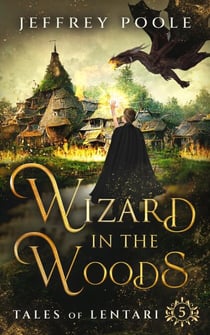 Wizard in the Woods - Tales of Lentari, #5