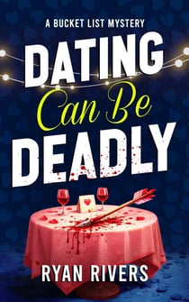 Dating Can Be Deadly - Bucket List Mysteries