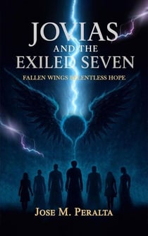 Jovias and the Exiled Seven: Fallen Wings, Relentless Hope