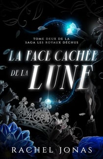 La face cachée de la lune - LES ROYAUX DÉCHUS, #2