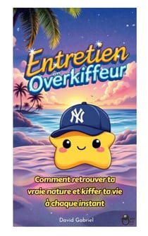 Entretien avec Overkiffeur - Comment retrouver ta vraie nature et kiffer ta vie à chaque instant