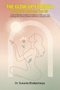 THE GLOW-UP FORMULA: 30 Days to Becoming That Girl