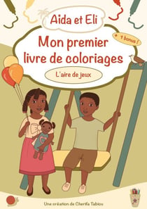 Aïda et Eli - Mon premier livre de coloriages (L'aire de jeux)