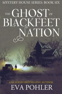 The Ghost of Blackfeet Nation - The Mystery House Series, #6