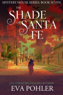 The Shade of Santa Fe - The Mystery House Series, #7