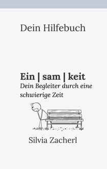 Dein Hilfebuch - Einsamkeit - Dein Begleiter durch eine schwierige Zeit