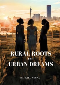Rural Roots and Urban Dreams - Rural Roots &amp; Urban Dreams, #1