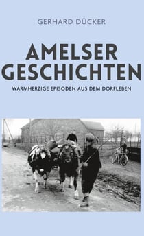 Amelser Geschichten - Warmherzige Episoden aus dem Dorfleben
