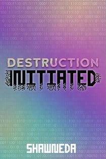 Destruction Intiated - Decoding Queens cyber crime fiction series, #1