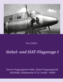 Siebel- und SIAT-Flugzeuge I - Klemm Flugzeugwerk Halle, Siebel Flugzeugwerke, VEB MAB, Siebelwerke A.T.G. GmbH - WMD