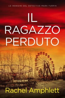 Il ragazzo perduto - Le indagini del detective Mark Turpin, #3